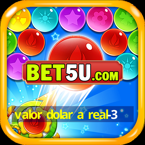 valor dolar a real